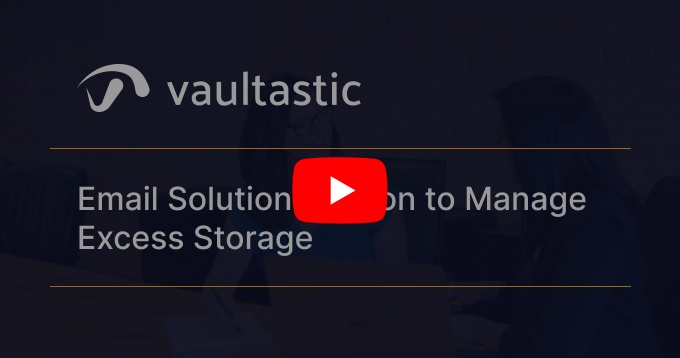 Vaultastic’s Storage Tiering eases Email Storage Management.
