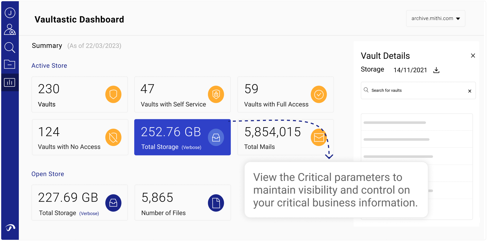 View the Critical parameters to maintain visibility and control on your critical business information with vaultastic dashboard.