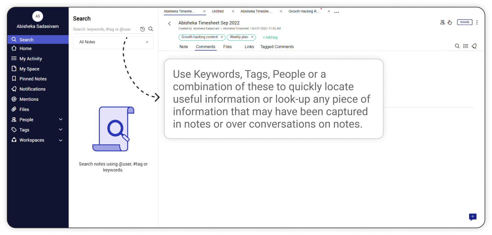 Use Keywords, Tags, People or a combination of these to quickly locate useful information or look-up any piece of information that may have been captured in notes or over conversations on notes.