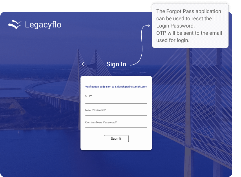 The Forgot Pass application can be used to reset the Login Password. OTP will be sent to the email used for login.